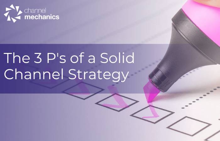  The 3 P’s of a Solid Channel Strategy